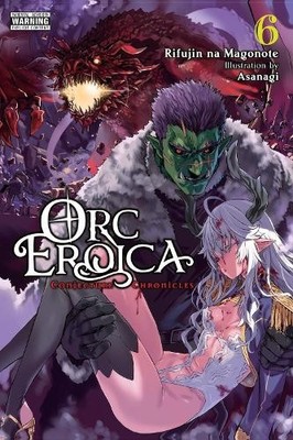 Asanagi Evie Lund Rifujin na Magonot Orc Eroica, Vol. 6 (light novel (Paperback)