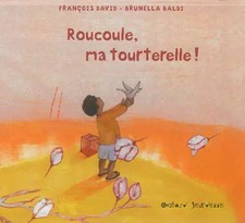 Roucoule, ma tourterelle !, François David et Brunella Baldi