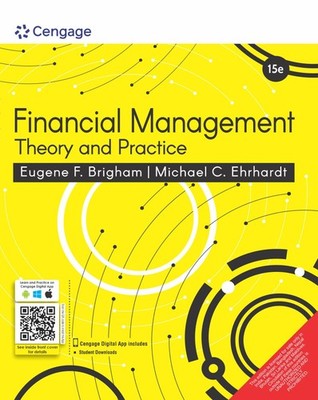 Cengage Learning FINANCIAL MANAGEMENT: THEORY AND PRACTICE, 15TH EDITION