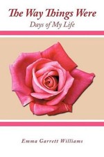The Way Things Were: Days of My Life by Emma Garrett Williams (English) Paperbac