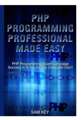 PHP Programming Professional Made Easy by Sam Key (English) Hardcover Book