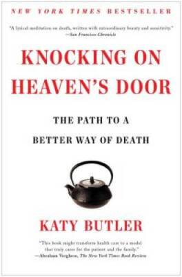 Knocking on Heaven's Door: The Path to a Better Way of Death - Paperback - GOOD