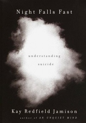 Night Falls Fast : Understanding Suicide Hardcover Kay Redfield J