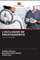 L'occlusion EN Prosthodontie UNE VUE D'ensemble Surbhi Sharma (U. A.) Buch 2022