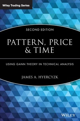 Pattern, Price and Time: Using Gann Theory in Technical Analysis (Wiley Trad...