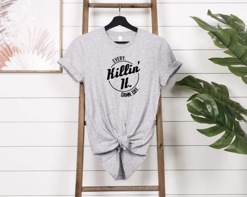 Killin it every damn day T-Shirt - Bild 9 von 28