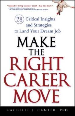 Make the Right Career Move: 28 Critical Insights and Strategies to Land Y - GOOD