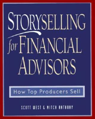 Storyselling for Financial Advisors :  How Top Producers Sell - Hardcover - GOOD