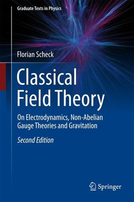 Classical Field Theory by Florian Scheck