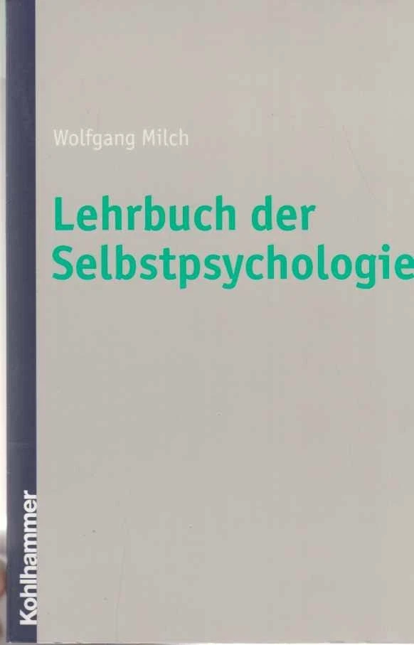Lehrbuch der Selbstpsychologie. Unter Mitarb. von Hans-Peter Hartmann ... Milch,