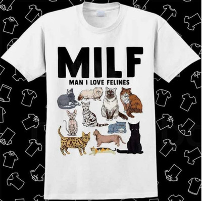 MILF Man I Love Felines Funny Cat Mom Dad Pet Lover T Shirt Meme Gif#11t