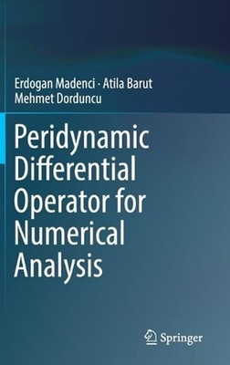 Peridynamic Differential Operator for Numerical Analysis by Erdogan Madenci (Eng