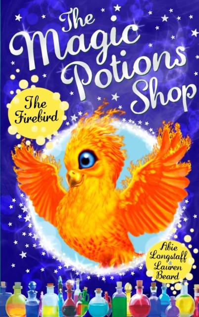 The Magic Potions Shop: The Firebird by Abie Longstaff (Paperback Book)