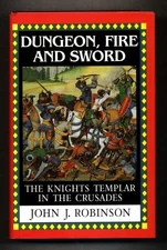 Dungeon, Fire and Sword: The Knights Templar in the Crusades - Hardcover, Jacket