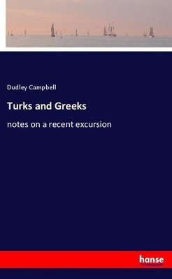 Turks and Greeks Dudley Campbell