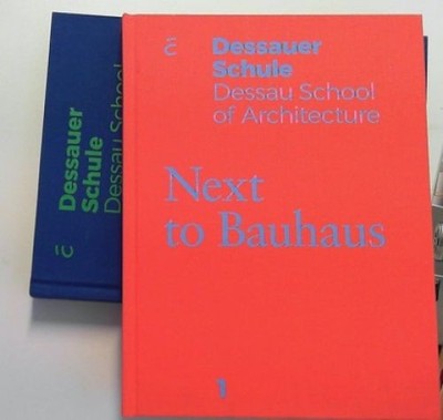 Next to Bauhaus. Dessauer Schule - Dessau School of Architecture Sprache: deutsc