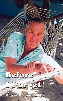 Before I Forget!: Book One, a Memoir, 1919-1967 (Bk. 1) by Wynne-Willson, Micha