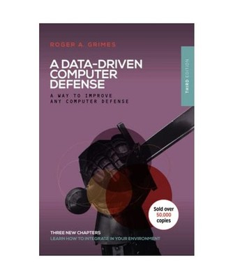 A Data-Driven Computer Defense: THE Computer Defense You Should Be Using, Grimes