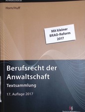 Berufsrecht der Anwaltschaft : Textsammlung. Horn, Wieland und Martin W. Huff: