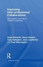 Improving Inter-professional Collaborations: Multi-Agency Working for Children's Wellbeing by Tony Gallagher, Harry Daniels, Anne Edwards, Jane Leadbetter, Paul Warmington (Hardback, 2009)