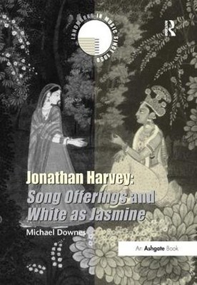Jonathan Harvey: Song Offerings and White as Jasmine - 9780754660224