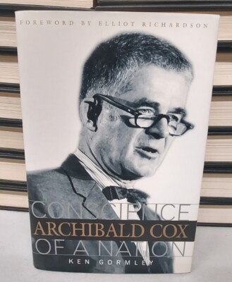 Archibald Cox: Conscience of a Nation by Gormley, Ken HCDJ 1997