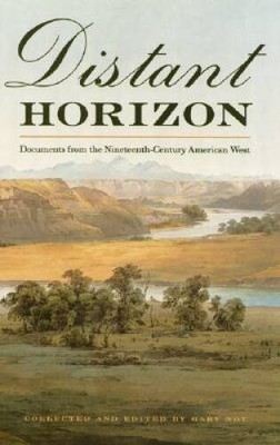 Distant Horizon: Documents from the Nineteenth-Century American West - GOOD