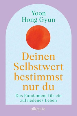 Deinen Selbstwert bestimmst nur du | Yoon Hong Gyun | Taschenbuch | 352 S.