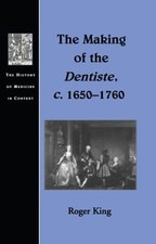 The Making of the Dentiste, C. 1650-1760 Hardcover Roger King