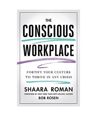 The Conscious Workplace: Fortify Your Culture to Thrive in Any Crisis, Roman, Sh