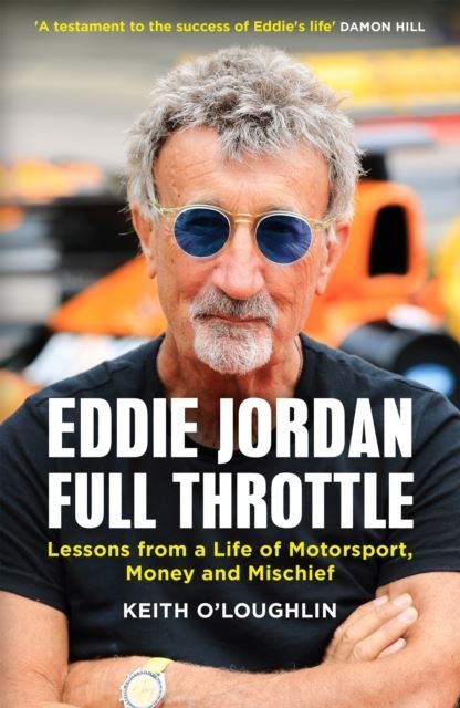 EDDIE JORDAN: FULL THROTTLE by Keith O'Loughlin Hardback