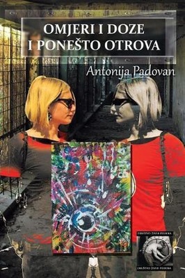 Omjeri I Doze I Ponesto Otrova by Antonija Kralj Padovan Paperback Book