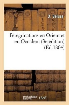 Prgrinations En Orient Et En Occident 3e dition by Beluze (French) Paperback Boo