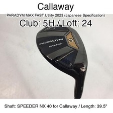 Callaway PARADYM MAX FAST Utility 2023 JDM 5H Hybrid  24 39.5" SPEEDER NX 40 f