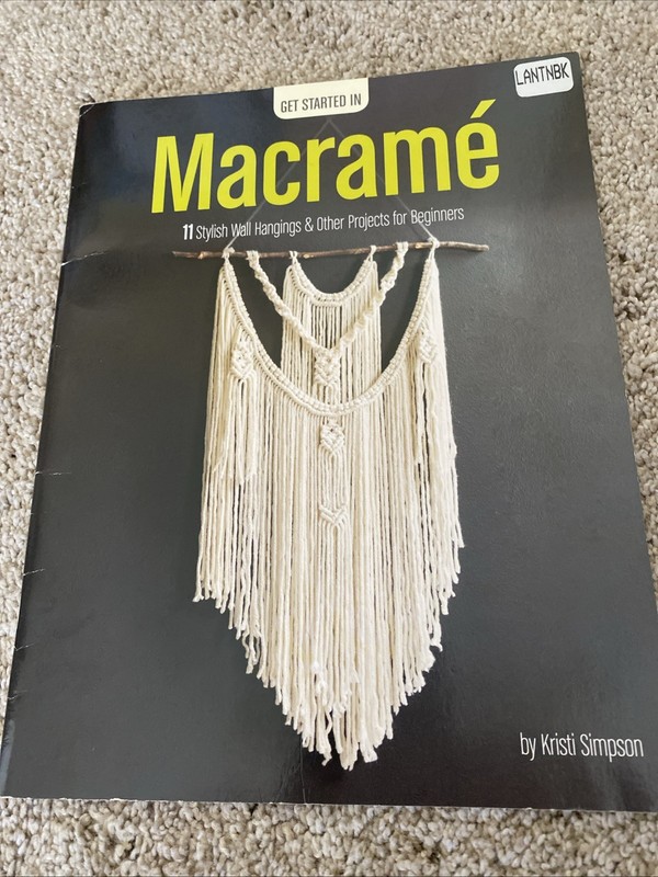 GET STARTED IN MACRAME' - 11 Stylish Wall Hangings & Other Projects for Beginner