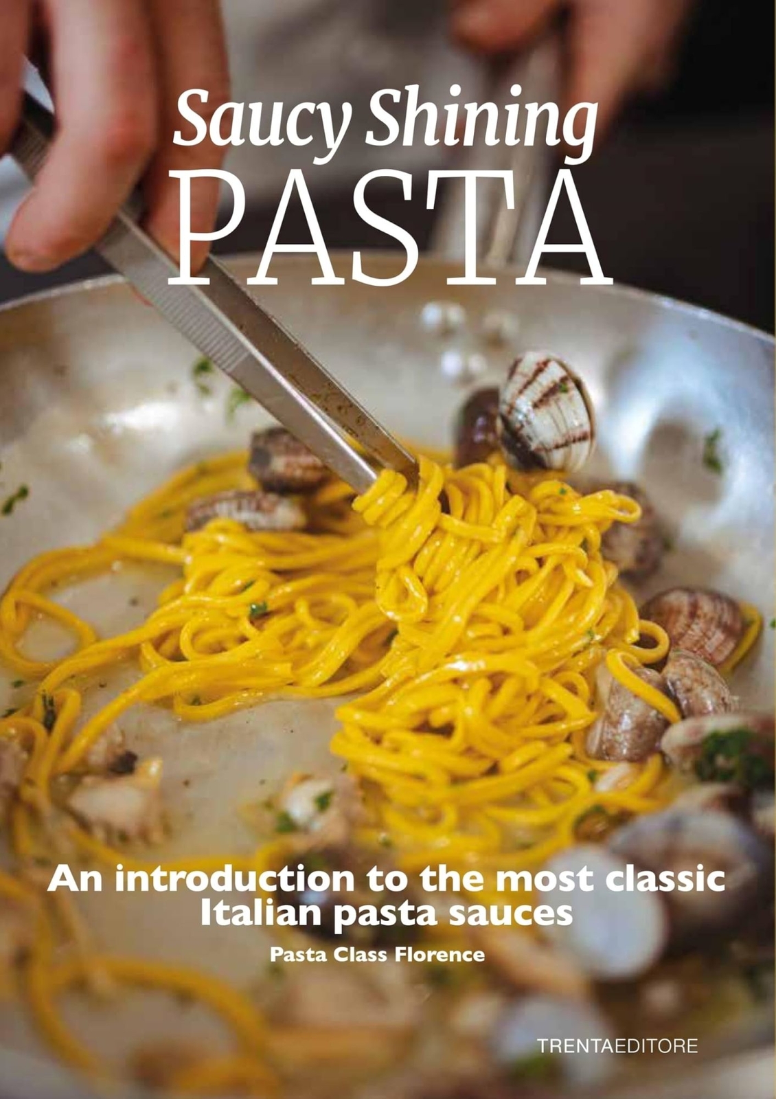 Libri Saucy Shining Pasta. An Introduction To The Most Classic Italian Pasta Sau
