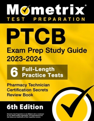 PTCB Exam Prep 2023-2024 Study Guide - 6 Practice Tests- 6th Edition   NEW