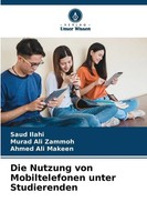 Die Nutzung Von Mobiltelefonen Unter Studierenden Saud Ilahi (U. A.) Taschenbuch