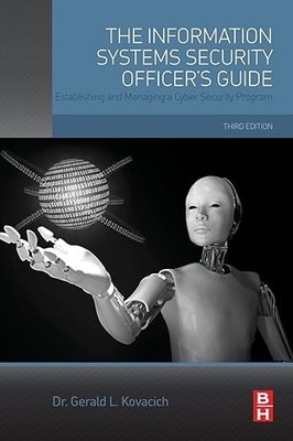 The Information Systems Security Officer's Guide: Establishing...
