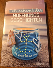 Ich schenk dir Hoffnungsgeschichten   Kotthau...