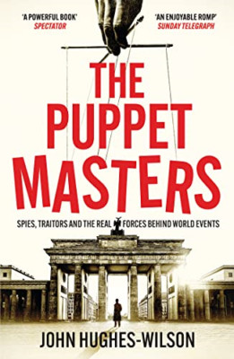 The Puppet Masters: Spies, Traitors and the Real Forces - Paperback NEW Hughes-W