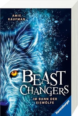 Beast Changers, Band 1: Im Bann der E..., Kaufman, Amie