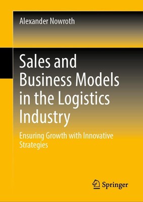 Sales and Business Models in the Logistics Industry Alexander Nowroth