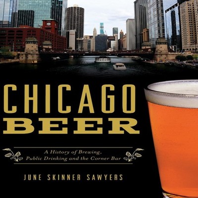 Chicago Beer A History of Brewing Public Drinking and the Corner