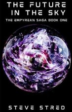 Die Zukunft am Himmel (Empyrean Saga The) von Stred, Steve [Taschenbuch]