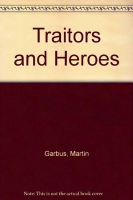 TRAITORS AND HEROES By Martin Garbus *Excellent Condition*