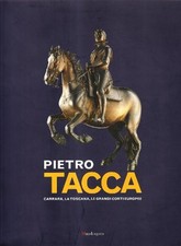 Pietro Tacca. Carrara, la Toscana, le grandi corti e...