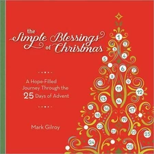 The Simple Blessings of Christmas: A Hope Filled Journey Through the 25 Days...