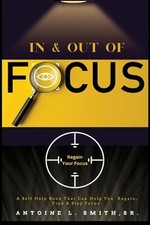 In and Out of Focus by Antoine L. Smith Paperback Book