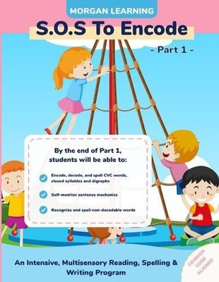 SOS to Encode! Part 1: An Intensive, Multisensory Reading, Spelling, & Writing P